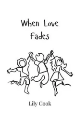 When Love Fades - Lily Cook