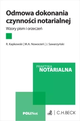 Odmowa dokonania czynności notarialnej. Wzory pism i orzeczeń - praca zbiorowa