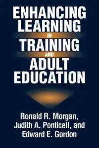 Enhancing Learning in Training and Adult Education - Morgan Ronald R.