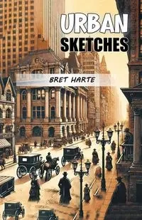 Urban Sketches - Bret Harte