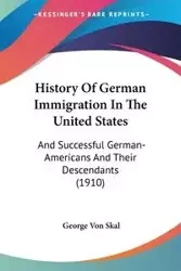 History Of German Immigration In The United States - Von George Skal