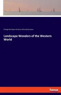 Landscape Wonders of the Western World - Burlington & Quincy Railrd. Com.