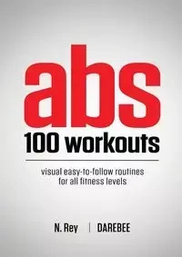 Abs 100 Workouts - Rey N.