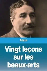 Vingt leçons sur les beaux-arts - Alain