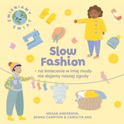 Slow Fashion - na śmiecenie w imię mody nie... - Megan Anderson, Genna Campton, Carolyn Ang