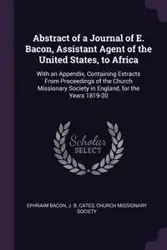 Abstract of a Journal of E. Bacon, Assistant Agent of the United States, to Africa - Bacon Ephraim