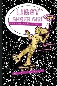 Libby Sk8er Girl - Brian T. Sullivan