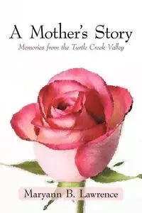A Mother's Story - Maryann Lawrence Lawrence B. B.