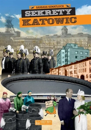 Sekrety Katowic - Barbara Szmatloch, Michał Bulsa