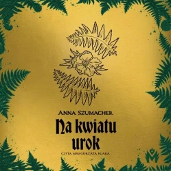 audiobook Na kwiatu urok - Anna Szumacher
