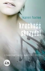 Kruchość skrzydeł - Karen Foxlee