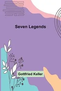 Seven Legends - Keller Gottfried