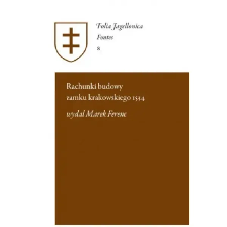 Rachunki budowy zamku krakowskiego 1534 - MAREK FERENC wydał