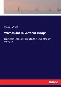 Womankind in Western Europe - Thomas Wright