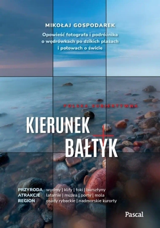 Kierunek Bałtyk. Opowieść fotografa i podróżnika.. - Mikołaj Gospodarek