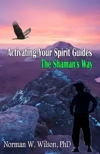 Activating Your Spirit Guides - Wilson Norman W