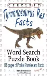 Circle It, Tyrannosaurus Rex Facts, Word Search, Puzzle Book - Lowry Global Media LLC