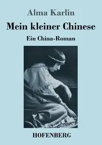 Mein kleiner Chinese - Alma Karlin