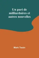 Un pari de milliardaires et autres nouvelles - Mark Twain