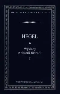 Wykłady z historii filozofii T.1 - Wilhelm Georg Friedrich Hegel