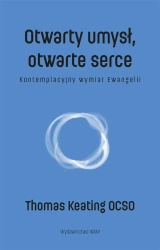 Otwarty umysł, otwarte serce - Thomas Keating O.C.S.O., Wojciech Drążek