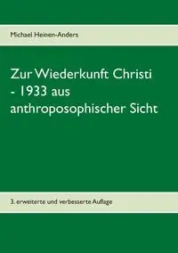 Zur Wiederkunft Christi - 1933 aus anthroposophischer Sicht - Michael Heinen-Anders