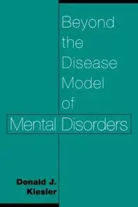 Beyond the Disease Model of Mental Disorders - Donald J. Kiesler