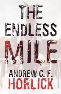The Endless Mile - Andrew C. Horlick F.