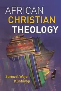 African Christian Theology - Samuel Kunhiyop Waje