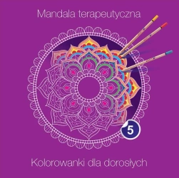 Mandala terapeutyczna 5. Kolorowanki dla dorosłych - praca zbiorowa