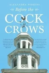 Before the Cock Crows - Alexandra Perkins