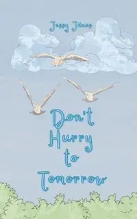 Don't Hurry to Tomorrow - Jänes Jessy