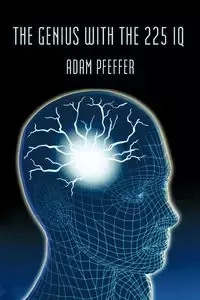 The Genius with the 225 IQ - Adam Pfeffer