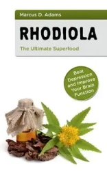 Rhodiola - The Ultimate Superfood - Marcus D. Adams