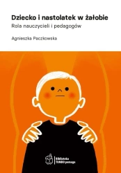 Dziecko i nastolatek w żałobie - Agnieszka Paczkowska