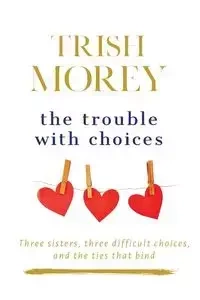 The Trouble with Choices - Trish Morey