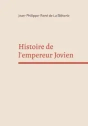 Histoire de l'empereur Jovien - de La Bléterie Jean-Philippe-René