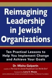 Reimagining Leadership in Jewish Organizations - Misha Galperin Dr.