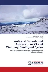 Archaeal Growth and Autonomous Global Warming Geological Cycles - Kurup Ravikumar