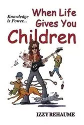 When Life Gives You Children - Rehaume Izzy