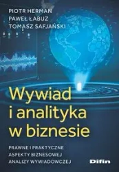 Wywiad i analityka w biznesie - Herman Piotr, Paweł Łabuz, Tomasz Safjański