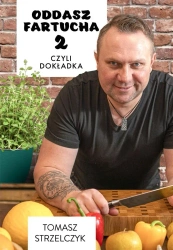 Oddasz Fartucha 2, czyli dokładka - Tomasz Strzelczyk