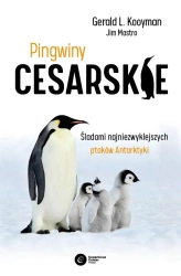 Pingwiny cesarskie. Tajemnice najpiękniejszych.. - Gerald L. Kooyman, Jim Mastro