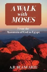 A Walk with Moses - Blancarte A.R.