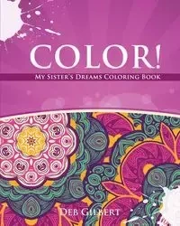 Color! My Sister's Dreams Coloring Book - Gilbert Deb