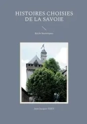 Histoires choisies de la Savoie - Tijet Jean-Jacques