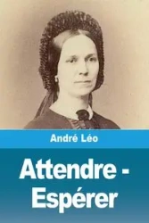 Attendre - Espérer - Léo André