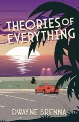 Theories of Everything - Brenna Dwayne