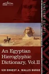 An  Egyptian Hieroglyphic Dictionary (in Two Volumes), Vol. II - Ernest A. Wallis Budge