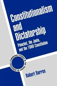 Constitutionalism and Dictatorship - Robert John Barros